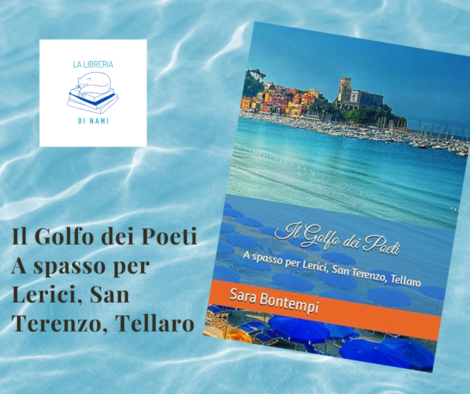 Il Golfo dei Poeti – A spasso per Lerici, San Terenzo, Tellaro